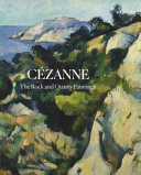 Cézanne : the rock and quarry paintings /