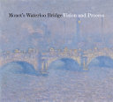 Monet's Waterloo bridge : vision and process /