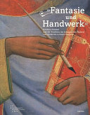 "Fantasie und Handwerk" : Cennino Cennini und die Tradition der toskanischen Malerei von Giotto bis Lorenzo Monaco ; [Katalog der Ausstellung: "Fantasie und Handwerk", Cennino Cennini und die Tradition der toskanischen Malerei von Giotto bis Lorenz Monaco, 10. Januar bis 13. April 2008] /