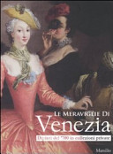Le meraviglie di Venezia : dipinti del '700 in collezioni private /