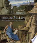 Giovanni Bellini : landscapes of faith in Renaissance Venice /