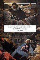 Art, faith, and medicine in Tintoretto's Venice /