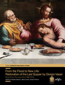 From the flood to new life : restoration of the Last Supper by Giorgio Vasari : Santa Croce fifty years after (1966-2016) /