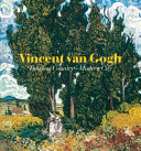 Vincent Van Gogh : timeless country, modern city /