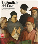 Lo studiolo del Duca : il ritorno degli uomini illustri alla corte di Urbino /