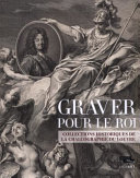 Graver pour le roi : collections historiques de la chalcographie du Louvre /