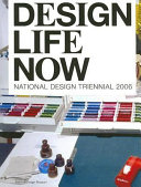 Design life now : National Design Triennial 2006 /