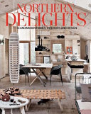 Northern delights : Scandaniavian homes, interiors and design /