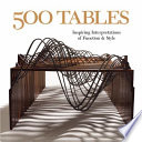 500 tables : inspiring interpretations of function and style /