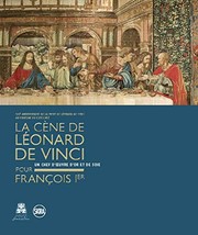 La Cène de Léonard de Vinci pour François Ier : un chef d'œuvre d'or et de soie /