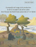 À propo(t)s de l'usage, de la production et de la circulation des terres cuites dans l'Europe du Nord-Ouest autour des XIVe - XVIe siècles /