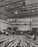 Judy Chicago : Roots of The Dinner Party : History in the Making.