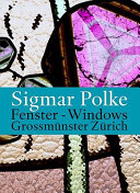 Sigmar Polke : Fenster = windows : Grossmünster Zürich /