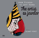 From Picasso to Jeff Koons : the artist as jeweler /