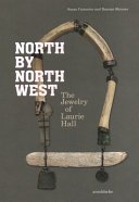 North by northwest : the jewelry of Laurie Hall /