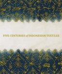 Five centuries of Indonesian textiles /