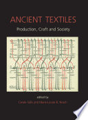 Ancient textiles : production, craft and society : proceedings of the First International Conference on Ancient Textiles, held at Lund, Sweden, and Copenhagen, Denmark, on March 19-23, 2003 /