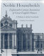 Noble households : eighteenth-century inventories of great English houses : a tribute to John Cornforth /