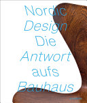 Nordic Design : die Anwort aufs Bauhaus = Nordic design : the response to the Bauhaus /