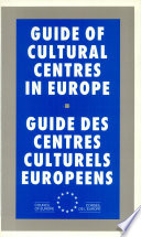 Guide of cultural centres in Europe = Guide des centres culturels européens /