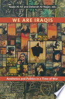 We are Iraqis : aesthetics and politics in a time of war /