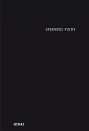 Splendid voids : the immersive works of Kurt Hentschläger : SOL-installation 2017, ZEE-installation 2008, FEED-performance 2005 /