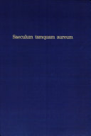Saeculum tamquam aureum : Internationales Symnposium zur italienischen Renaissance des 14.-16. Jahrhunderts am 17./18. September 1996 in Mainz : Vorträge /