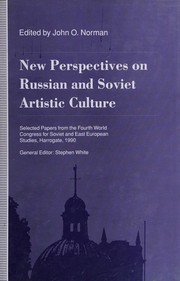 New perspectives on Russian and Soviet artistic culture : selected papers from the Fourth World Congress for Soviet and East European Studies, Harrogate, 1990 /