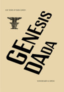 Genesis dada : 100 years of dada Zurich /