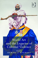 World art and the legacies of colonial violence /