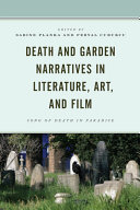 Death and garden narratives in literature, art, and film : song of death in paradise /