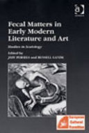 Fecal matters in early modern literature and art : studies in scatology /