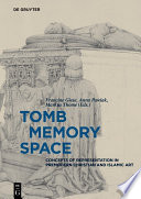 Tomb -- Memory -- Space : Concepts of Representation in Premodern Christian and Islamic Art.