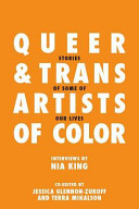 Queer and trans artists of color : stories of some of our lives.