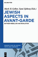 Jewish aspects in avant-garde : between rebellion and revelation /