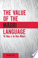 The value of the Māori language = Te hua o te reo Māori /