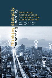 Thinking globally, composing locally : rethinking online writing in the age of the global Internet /
