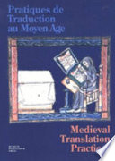 Pratiques de traduction au moyen age : actes du colloque de l'Université de Copenhague 25 et 26 octobre 2002 = Medieval translation practices : papers from the symposium at the University of Copenhagen 25th and 26th October 2002 /