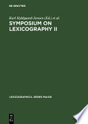 Symposium on Lexicography II : proceedings of the Second International Symposium on Lexicography, May 16-17, 1984 at the University of Copenhagen /