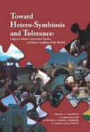 Toward hetero, symbiosis and tolerance : lingua, culture contextual studies in ethnic conflicts of the world /