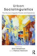 Urban sociolinguistics : the city as a linguistic process and experience /