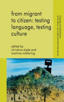 From migrant to citizen : testing language, testing culture /