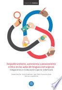 Empoderamiento, autonom�ia y pensamiento cr�itico en las aulas de lenguas extranjeras : indagaciones en la educaci�on superior colombiana /