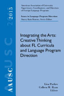 Integrating the arts : creative thinking about FL curricula and language program direction /