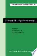 History of linguistics 2017 : selected papers from the 14th International Conference on the History of the Language Sciences, (ICHOLS 14), Paris, 28 August-1 September /