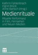 Medienrituale : rituelle Performanz in Film, Fernsehen und neuen Medien /