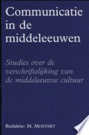 Communicatie in de middeleeuwen : studies over de verschriftelijking van de middeleeuwse cultuur /