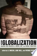 Beyond globalization : making new worlds in media, art, and social practices /