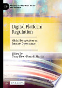 Digital Platform Regulation Global Perspectives on Internet Governance /