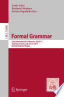 Formal Grammar : 22nd International Conference, FG 2017, Toulouse, France, July 22-23, 2017, Revised Selected Papers /